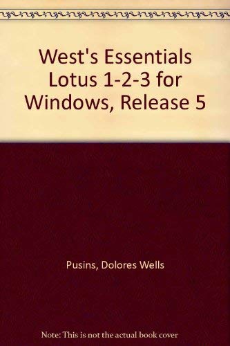 West's Essentials Lotus 1-2-3 for Windows, Release 5 by Dolores Wells Pusins