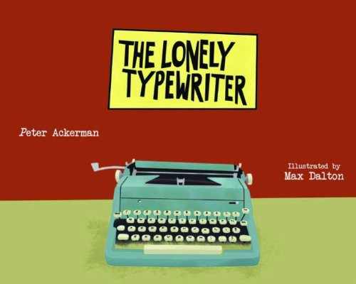 The Lonely Typewriter by Peter Ackerman  ,