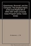 Eisenhower, Brownell, and the Congress The Tangled Origins of the Civil Rights B