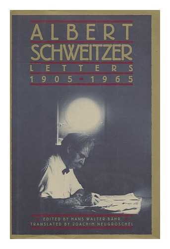 Albert Schweitzer Letters, 1905-1965 by Albert Schweitzer