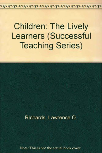 Children: The Lively Learners by Lawrence O. Richards