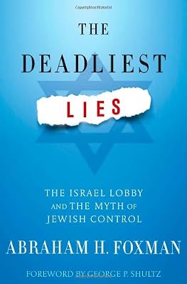 The Deadliest Lies: The Israel Lobby and the Myth of Jewish Control