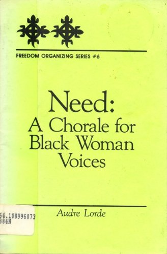 Need: A Chorale for Black Woman Voices (Freedom Organizing) by Audre Lorde
