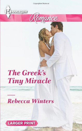 The Greek's Tiny Miracle by Rebecca Winters