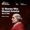 12 Women Who Shaped America: 1619 to 1920