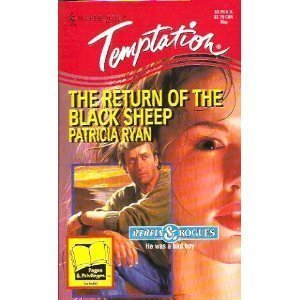The Return of the Black Sheep (Rebels & Rogues) (Harlequin Temptation # 540) by Patricia Ryan