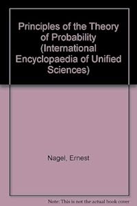 Principles of the Theory of Probability (Volume 1) (International Encyclopedia of Unified Science)