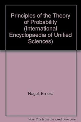 Principles of the Theory of Probability (Volume 1) (International Encyclopedia of Unified Science)