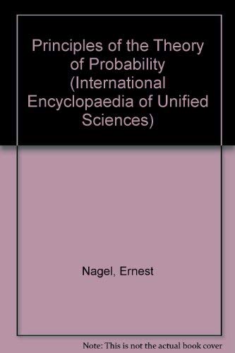 Principles of the Theory of Probability (Volume 1) (International Encyclopedia of Unified Science) by Ernest Nagel