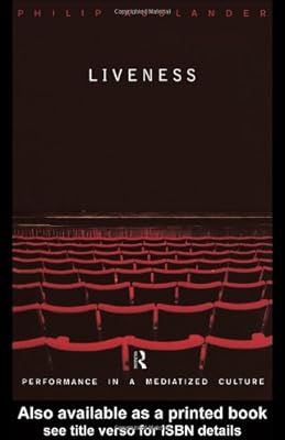 Liveness: Performance in a Mediatized Culture
