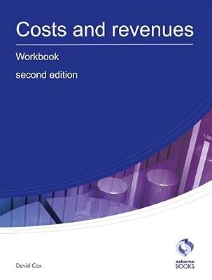 Costs and Revenues Workbook (AAT Accounting - Level 3 Diploma in Accounting)