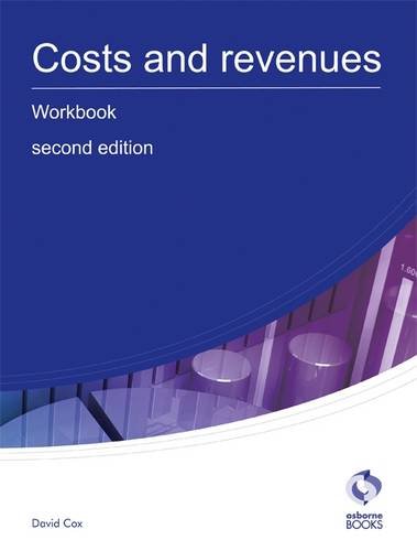 Costs and Revenues Workbook (AAT Accounting - Level 3 Diploma in Accounting) by David Cox
