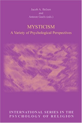 Mysticism: A Variety of Psychological Perspectives by Jacob A. Belzen