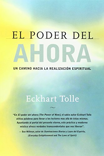 El poder del ahora: Un camino hacia la realizacion espiritual by Eckhart Tolle