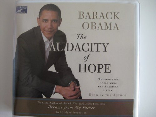 The Audacity of Hope: Thoughts on Reclaiming the American Dream (ABRIDGED) by Barack Obama
