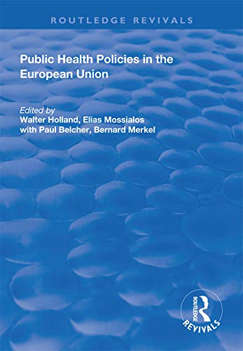 Public Health Policies in the European Union (Routledge Revivals) by Walter Holland