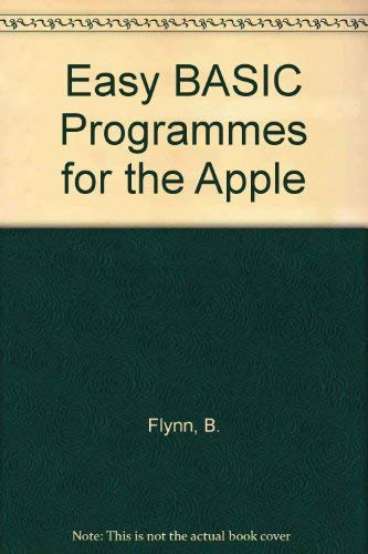 Easy BASIC programs for the Apple by Brian Flynn