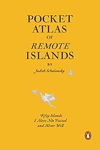 Pocket Atlas of Remote Islands: Fifty Islands I Have Not Visited and Never Will by Judith Schalansky 
			
			
		
		
		
       	 
       		
       			,