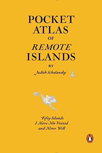 Pocket Atlas of Remote Islands: Fifty Islands I Have Not Visited and Never Will by Judith Schalansky 
			
			
		
		
		
       	 
       		
       			,