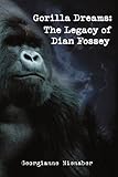 Gorilla Dreams: The Legacy of Dian Fossey