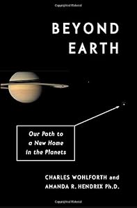 Beyond Earth: Our Path to a New Home in the Planets