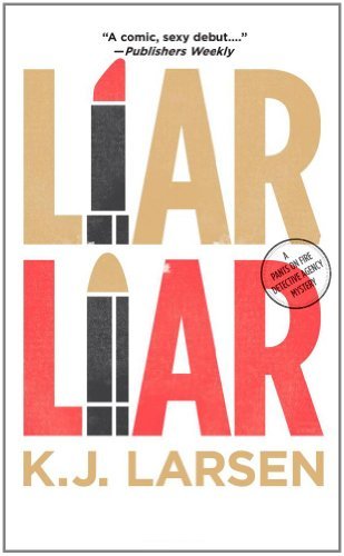 Liar, Liar: A Cat DeLuca Mystery (Cat DeLuca Mysteries) by K. J. Larsen