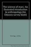 The science of man; an illustrated introduction to anthropology
