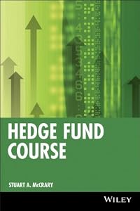 Hedge Fund Course (Wiley Finance Book 274) by Stuart A. McCrary