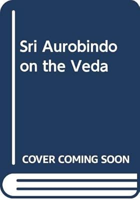 Sri Aurobindo on the Veda