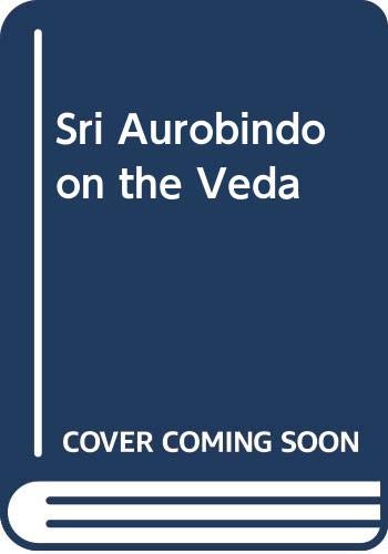 Sri Aurobindo on the Veda by Sri Aurobindo