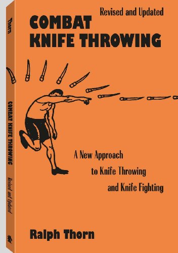 Combat Knife Throwing: A New Approach to Knife Throwing and Knife Fighting, Revised and Updated (illustrations)
