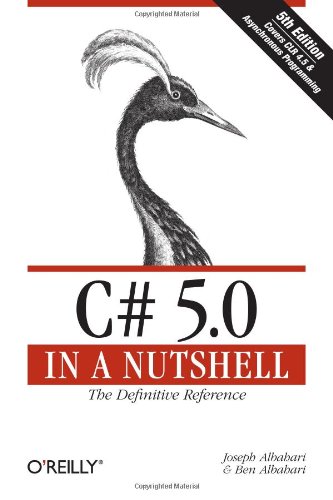 C# 5.0 in a Nutshell: The Definitive Reference by Joseph Albahari