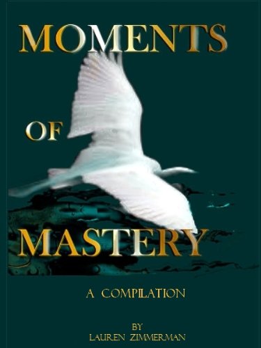 Moments of Mastery: A Compilation by Lauren Zimmerman