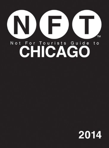 Not For Tourists Guide to Chicago 2014 by Not For Tourists