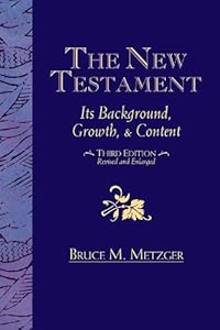 The New Testament: Its Background Growth and Content 3rd Edition