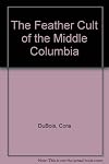 The Feather Cult of the Middle Columbia