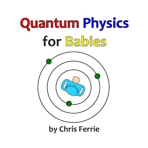Quantum Physics for Babies by Chris Ferrie