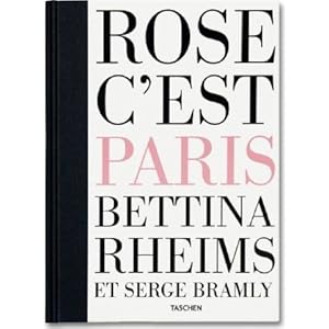 Bettina Rheims: Rose c'est Paris