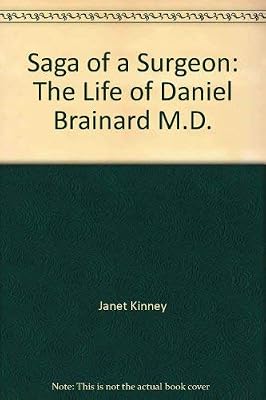 Saga of a surgeon: The life of Daniel Brainard, M.D