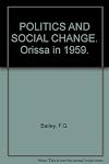 Politics and Social Change: Orissa in 1959