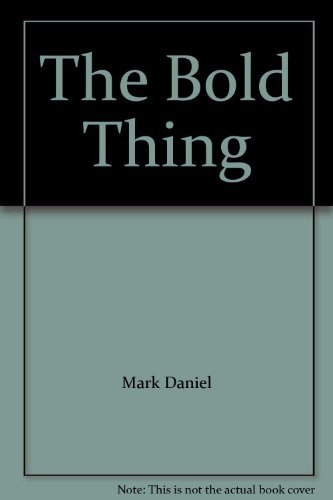 Bold Thing by Mark Daniel