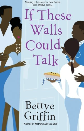 If These Walls Could Talk by Bettye Griffin