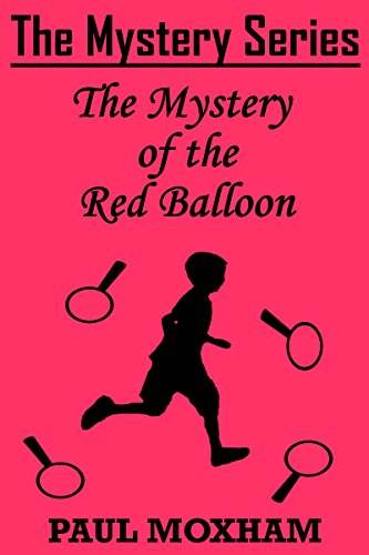 The Mystery of the Red Balloon (The Mystery Series Short Story Book 6)
