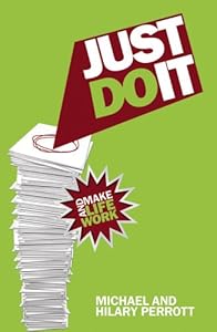 JUST DO IT AND MAKE LIFE WORK by Michael Perrot