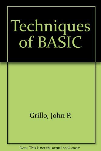 Techniques of Basic for the TRS 80 Models 1 and 3 by John P. Grillo
