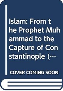 Islam: From the Prophet Muhammad to the Capture of Constantinople (Documentary History of Western Civilization)