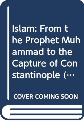 Islam: From the Prophet Muhammad to the Capture of Constantinople (Documentary History of Western Civilization) by Bernard Lewis