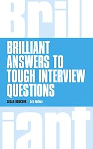 Brilliant Answers to Tough Interview Questions by Susan Hodgson