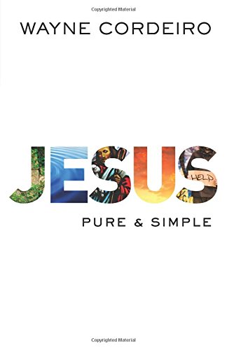 JESUS: PURE AND SIMPLE By Wayne Cordeiro **BRAND NEW**