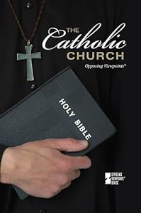 Catholic Church, The (Opposing Viewpoints)